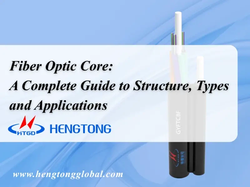 Fiber Optic Core: Gwida Sħiħa għall-Istruttura, Tipi u Applikazzjonijiet